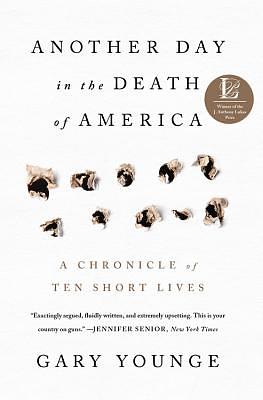 Another Day in the Death of America: A Chronicle of Ten Short Lives by Gary Younge