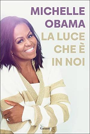 La luce che è in noi by Michelle Obama