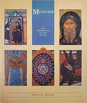 Mysticism: The Experience of the Divine by C.J. McKnight