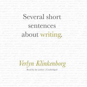 Several Short Sentences about Writing by Verlyn Klinkenborg