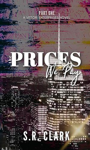 The Prices We Pay by S.R. Clark, S.R. Clark