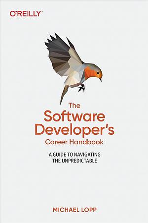 The Software Developer's Career Handbook by Michael Lopp