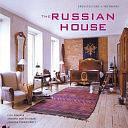 The Russian House: Architecture &amp; Interiors by Andreas Einsiedel, Ella Krasner, Johanna Thornycroft