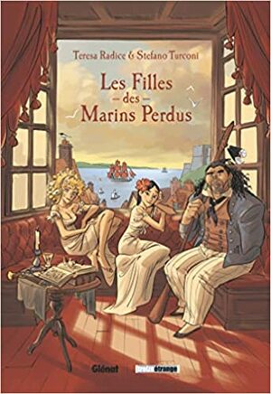 Les Filles des Marins Perdus (Le ragazze del Pillar #1) by Stefano Turconi, Teresa Radice