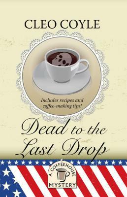 Dead to the Last Drop by Cleo Coyle