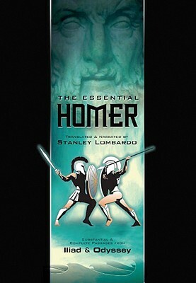 The Essential Homer: Substantial & Complete Passages from Iliad & Odyssey by Homer