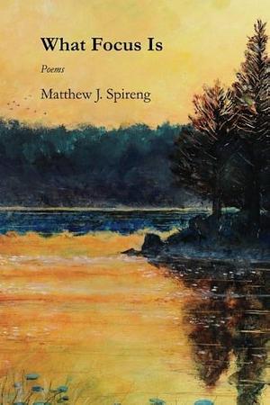 What Focus is by Matthew J. Spireng