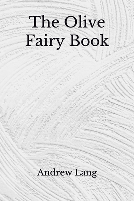 The Olive Fairy Book: (Aberdeen Classics Collection) by Andrew Lang