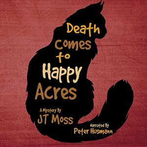 Death Comes to Happy Acres by J.T. Moss