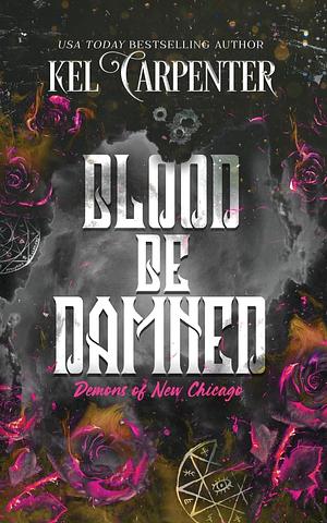 Blood be Damned by Kel Carpenter