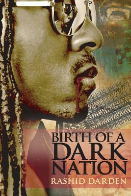 Birth of a Dark Nation by Rashid Darden