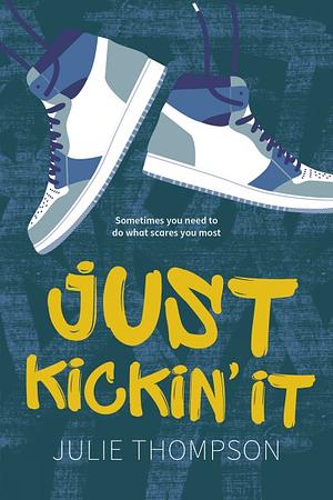 Just Kickin' It by Julie Thompson