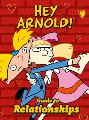 Nickelodeon Hey Arnold! Guide to Relationships by Stacey Grant, D.K. Publishing