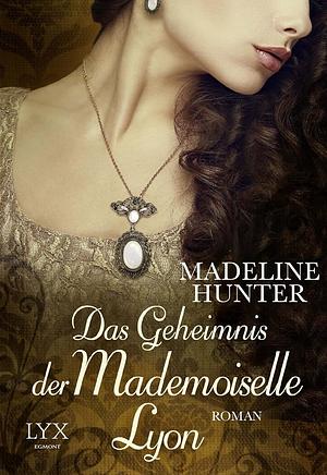 Das Geheimnis der Mademoiselle Lyon by Madeline Hunter