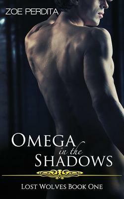 Omega in the Shadows (Lost Wolves Book One) by Zoe Perdita