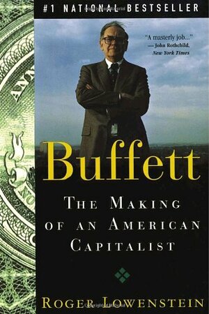 Buffett: The Making of an American Capitalist by Roger Lowenstein