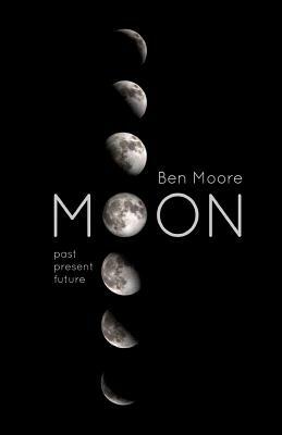 Moon: Past, Present and Future by Ben Moore