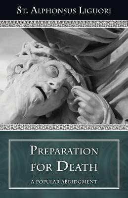 Preparation for Death: Considerations on the Eternal Maxims by Alfonsus Liguori