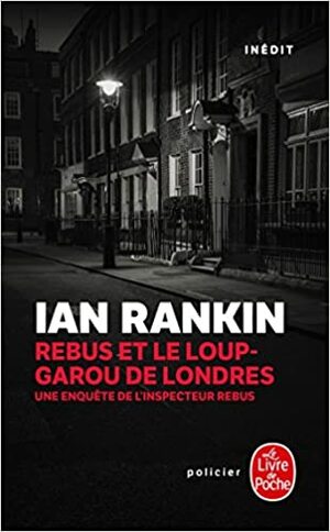 Rebus et le Loup-Garou de Londres by Ian Rankin