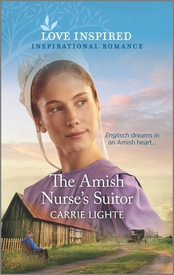 The Amish Nurse's Suitor by Carrie Lighte
