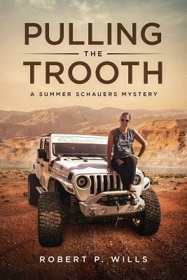 Pulling the Trooth: A Summer Schauers Mystery by Robert P. Wills