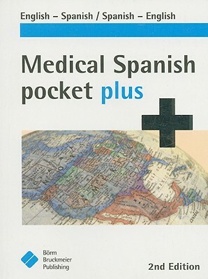 Medical Spanish Pocket Plus: English-Spanish/Spanish-English by 