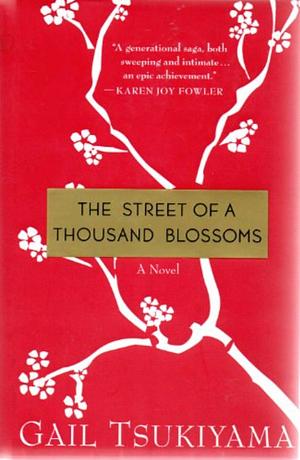 The Street of a Thousand Blossoms  by Gail Tsukiyama