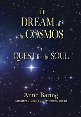 The Dream of the Cosmos: A Quest for the Soul by Anne Baring