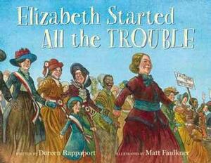 Elizabeth Started All the Trouble by Matt Faulkner, Doreen Rappaport