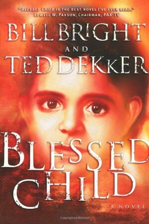 Blessed Child by Bill Bright, Ted Dekker