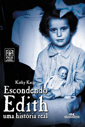 Escondendo Edith: Uma História Real by Kathy Kacer