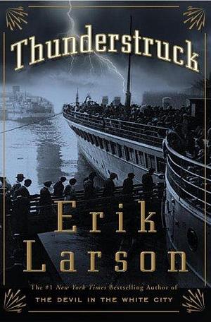 Thunderstruck by Larson, Erik (2006) Hardcover by Erik Larson, Erik Larson