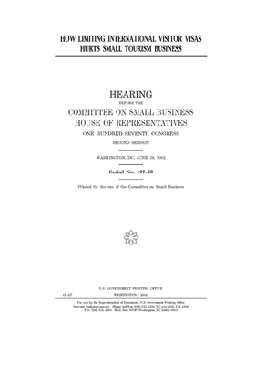 How limiting international visitor visas hurts small tourism business by United States House of Representatives, Committee on Small Business (house), United State Congress