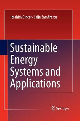 Sustainable Energy Systems and Applications by Ibrahim Dincer, Calin Zamfirescu