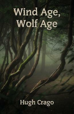 Wind Age, Wolf Age by Hugh Crago