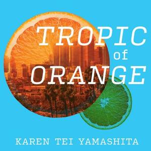 Tropic of Orange by Karen Tei Yamashita