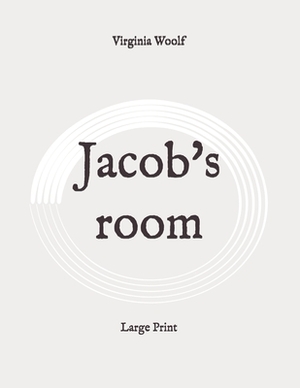 Jacob's room: Large Print by Virginia Woolf