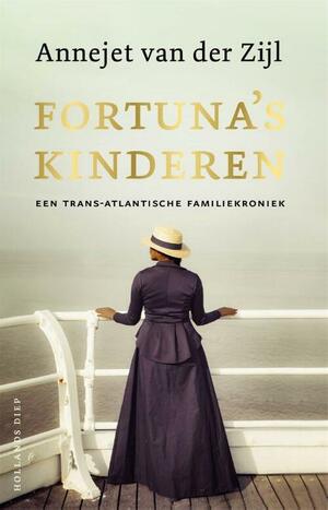 Fortuna's kinderen: Een trans-Atlantische familiekroniek by Annejet van der Zijl