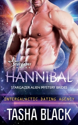Hannibal: Stargazer Alien Mystery Brides #1 (Intergalactic Dating Agency) by Tasha Black