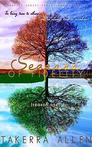 Seasons of Fidelity: Season One by Takerra Allen