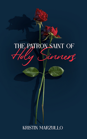The Patron Saint of Holy Sinners by Kristin Marzullo
