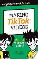 Making TikTok Videos by Will Eagle, Jordan Elijah Michael, Andrew Cooper, Claire Cohen, Hannah Budke, Andrew Panturescu