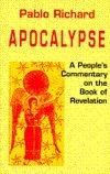 Apocalypse: A People's Commentary on the Book of Revelation (Bible & Liberation) by Pablo Richard