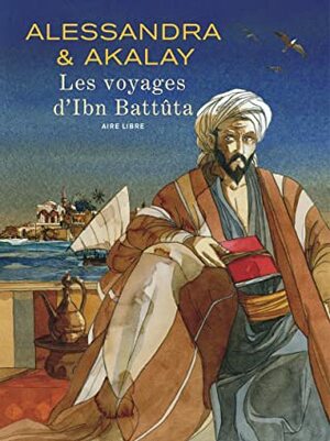 LES VOYAGES D'IBN BATTÛTA by Alessandra, AKALAY