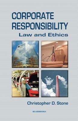 Corporate Responsibility: Law and Ethics by Christopher D. Stone