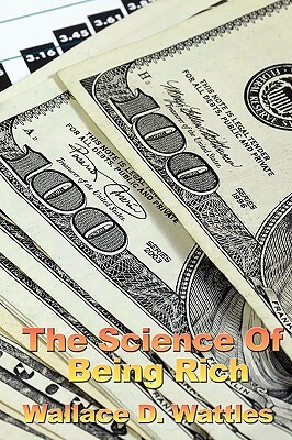 The Science of Being Rich by Wallace D. Wattles