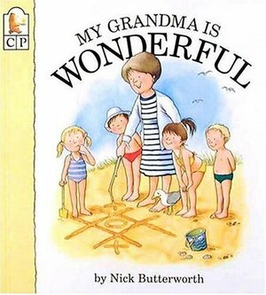 My Grandma Is Wonderful by Nick Butterworth