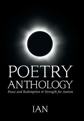 Poetry Anthology: Peace and Redemption & Strength for Autism by Ian