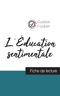 L'Éducation sentimentale de Flaubert (fiche de lecture et analyse complète de l'oeuvre) by Gustave Flaubert
