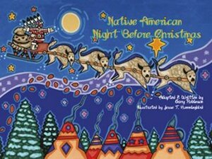 Native American Night Before Christmas by Jesse T. Hummingbird, Gary Robinson